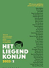 Het liegend konijn - Tijdschrift voor hedendaagse Nederlandstalige poëzie. Jrg. 21, nr. 2, 2023