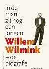 In de man zit nog een jongen. Willem Wilmink – De biografie
