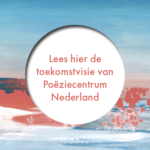 Lees hier de toekomstvisie van Poëziecentrum Nederland